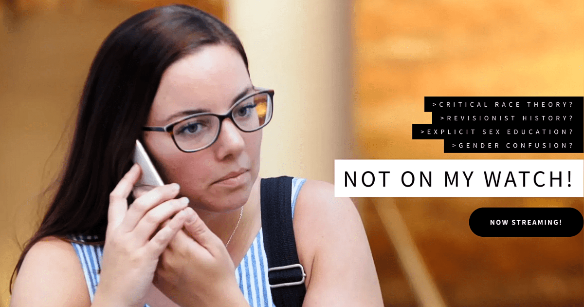 A woman talking on the phone with a concerned expression, with text that says "Critical race theory? Revisionist history? Explicit sex education? Gender confusion? Not on my watch! Now streaming!